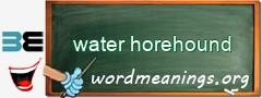 WordMeaning blackboard for water horehound